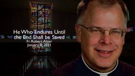 Fr. Altier: He Who Endures Until The End Shall Be Saved.
