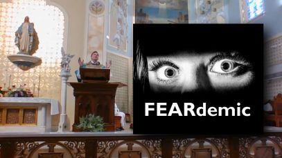 Fr. Altman: FEARdemic – Trust God, Not Men