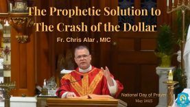 Fr. Chris Alar: The Prophetic Solution to the Coming Chastisement