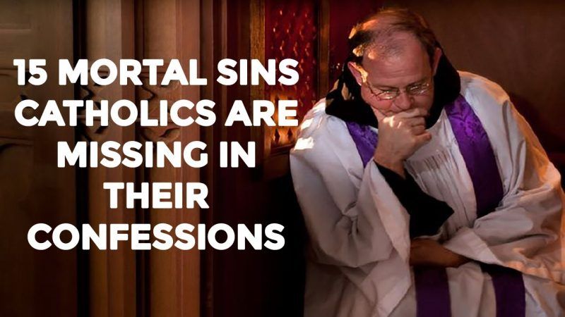 Mortal Sins Catholics Are Missing In Their Confessions